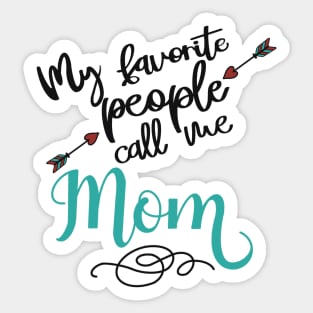 My favorite people call me mom Sticker